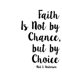 faith-is-not-by-chance-but-by-choice