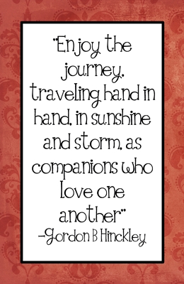 Enjoy the journey….quote Gordon B Hinckley – The Idea Door