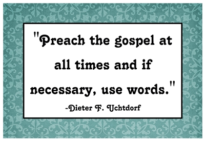Preach the gospel at all times and if necessary, use words sm