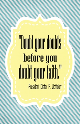 Doubt your doubts Uchtdorf 4x6 sm