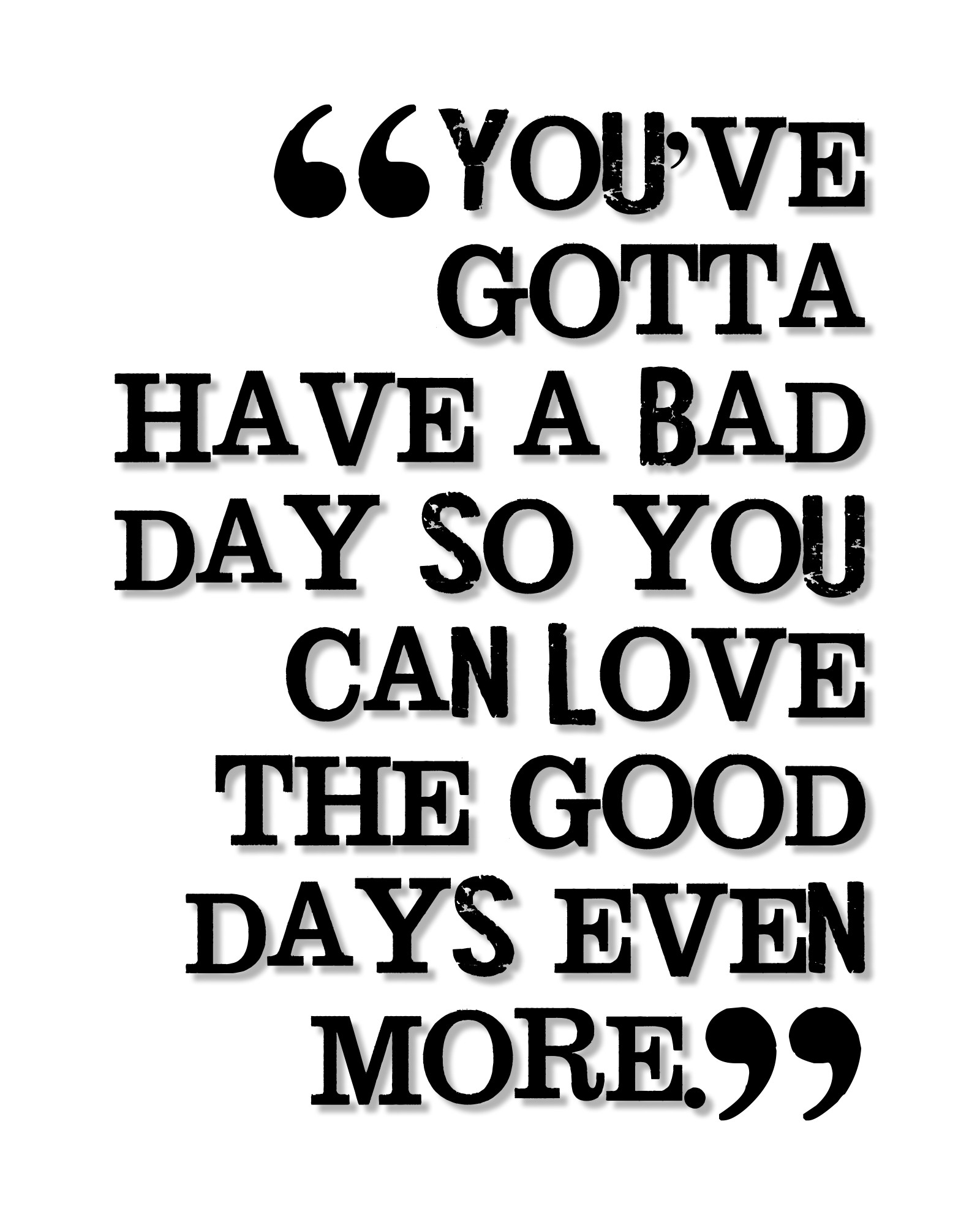You ve gotta have a bad…Quote