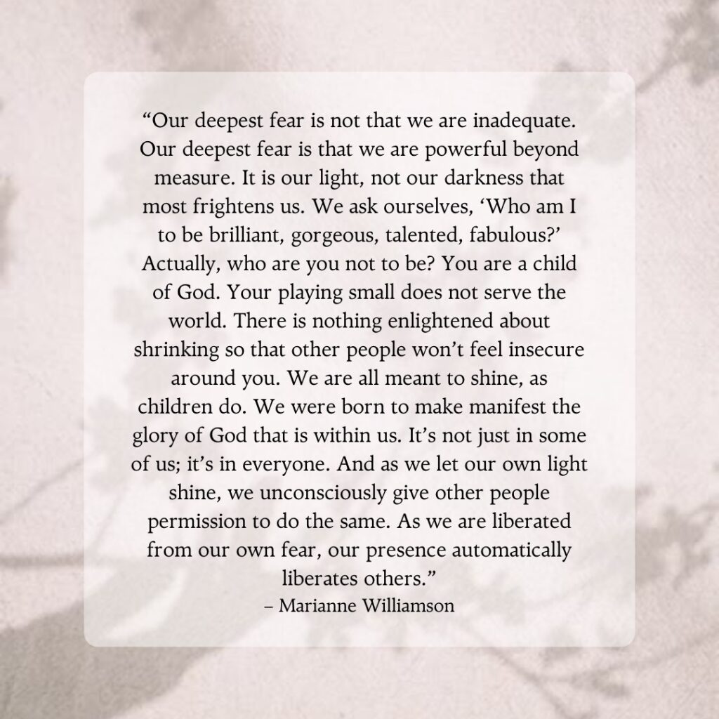 Our deepest fear is not that we are inadequate Quote The Idea Door